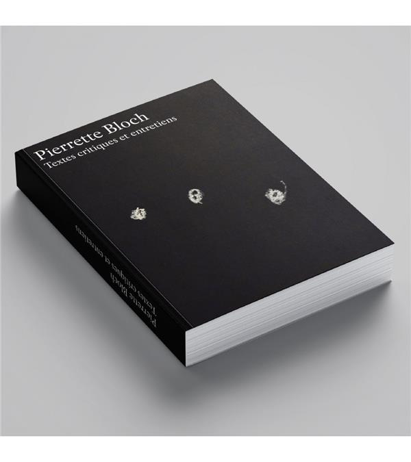 Pierrette Bloch. Textes critiques et entretiens