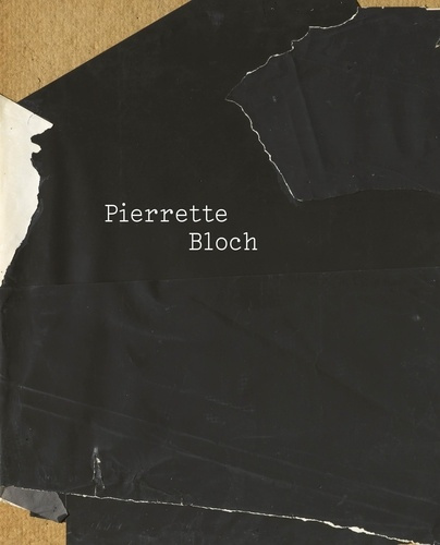 Pierrette Bloch. La peinture par d'autres moyens, Edition bilingue français-anglais
