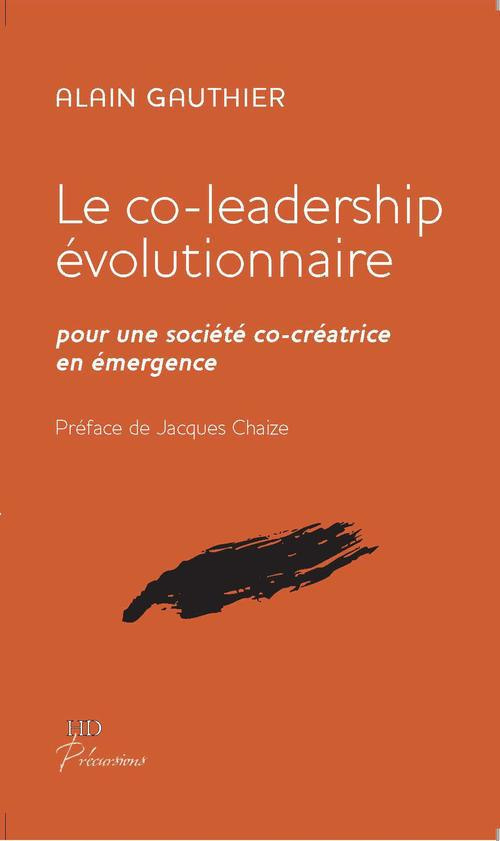 Le co-leadership évolutionnaire. Pour une société co-créatrice en émergence