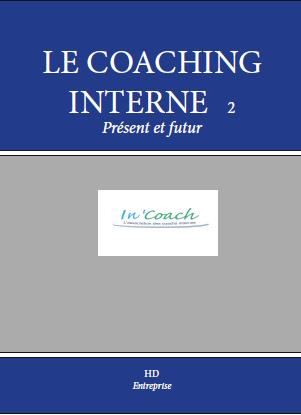 Le coaching interne, présent et avenir. Cas pratiques et témoignages