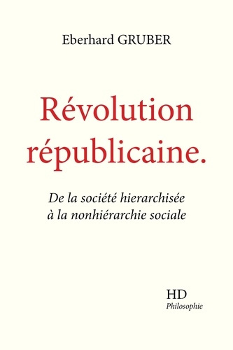 Révolution républicaine. De la société hierarchisée à la nonhiérarchie sociale
