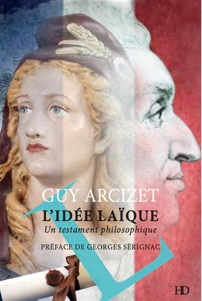 L’idée laïque. Un testament philosophique