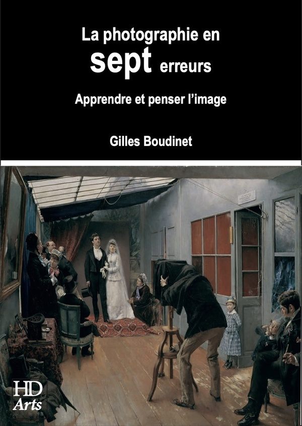 La photographie en sept erreurs. Apprendre et penser l'image