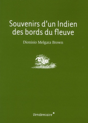 Souvenirs d'un Indien des bords du fleuve