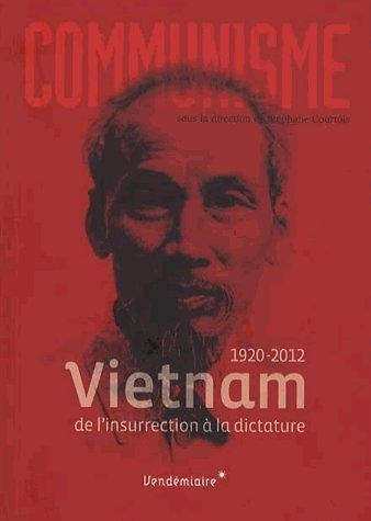 Communisme 2013 : 1920-2012, Vietnam. De l'insurrection à la dictature