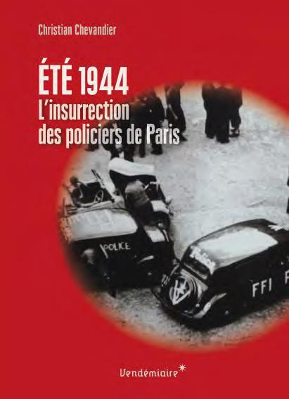 Eté 1944, l'insurrection des policiers de Paris