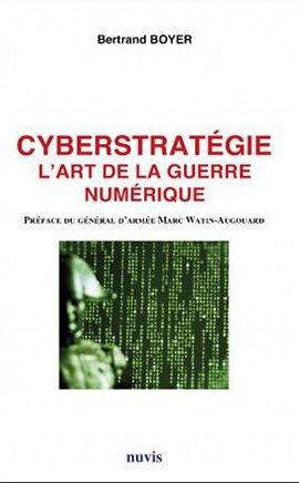 Cyberstratégie. L'art de la guerre numérique