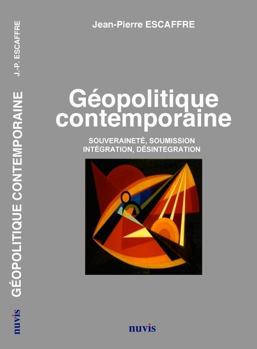 Géopolitique contemporaine. Souveraineté, soumission, intégration, désintégration