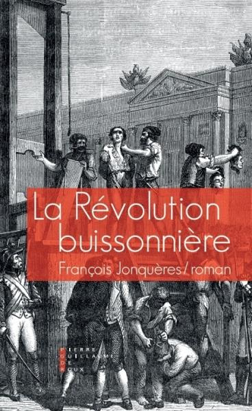 La Révolution buissonnière. Ou la vie héroïque de François de Llucia