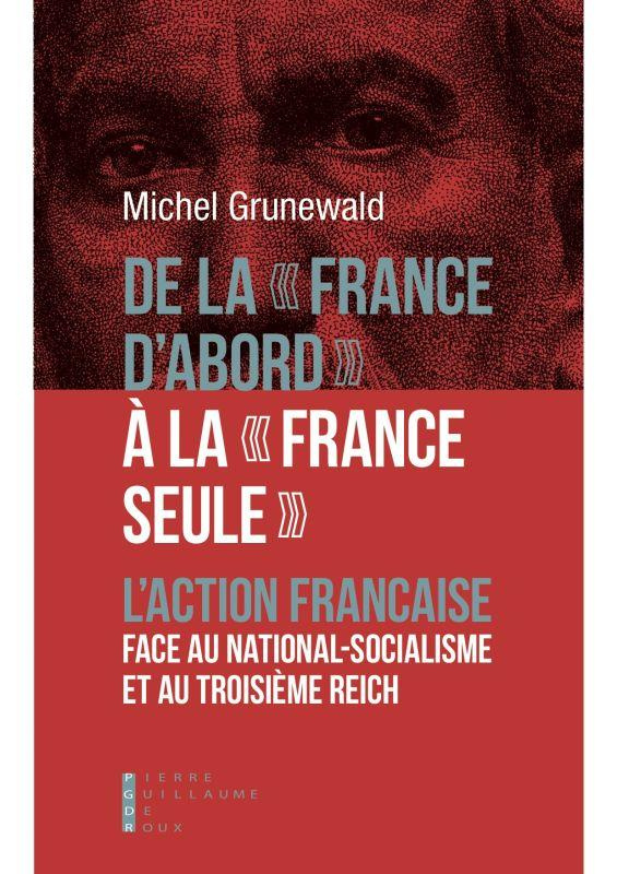 De la "France d'abord" à la "France seule". L'Action française face au national-socialisme et au Tro