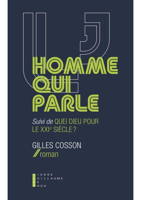 L'homme qui parle. Suivi de Quel dieu pour le XXIe siècle ?