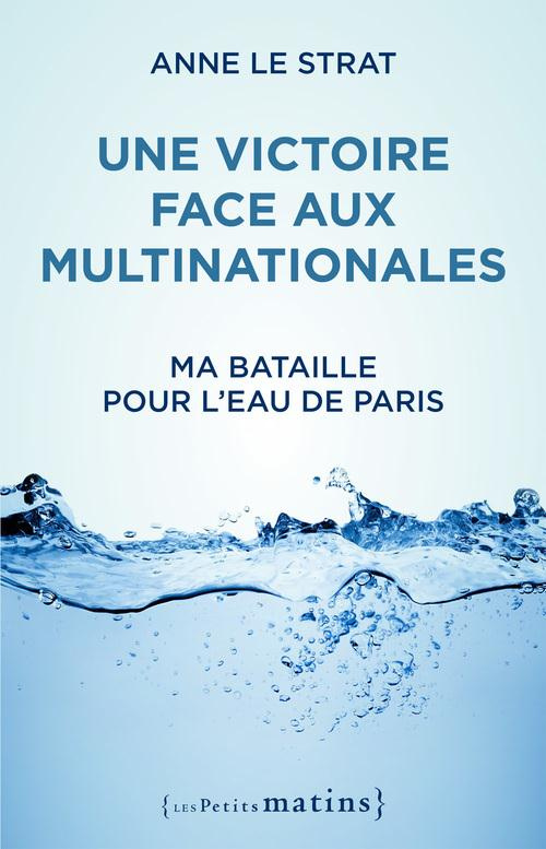 Une victoire face aux multinationales. Ma bataille pour l'eau de Paris