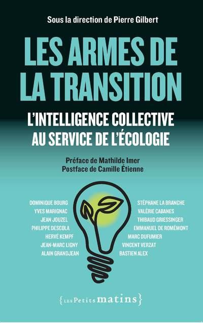 Les armes de la transition. L'intelligence collective au service de l'écologie