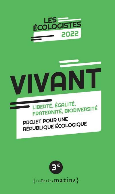 Vivant. Liberté, égalité, fraternité, biodiversité. Projet pour une république écologique, Edition 2