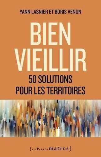 Bien vieillir. 50 solutions pour les territoires