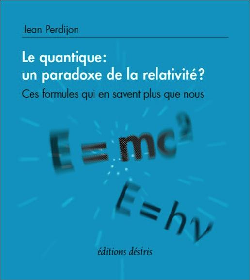 Le quantique : un paradoxe de la relativité ? Ces formules qui en savent plus que nous