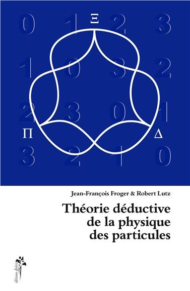 Théorie déductive de la physique des particules