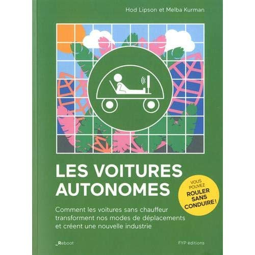 Les voitures autonomes. Comment les voitures sans chauffeur transforment nos modes de déplacements e