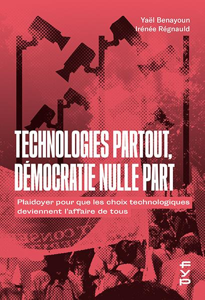 Technologies partout, démocratie nulle part. Plaidoyer pour que les choix technologiques deviennent