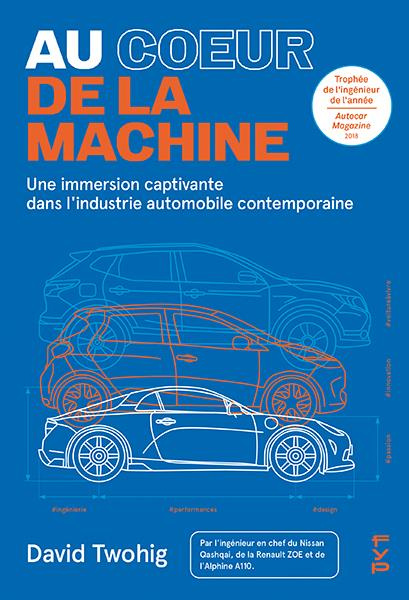 Au coeur de la machine. Une immersion captivante dans l'industrie automobile contemporaine