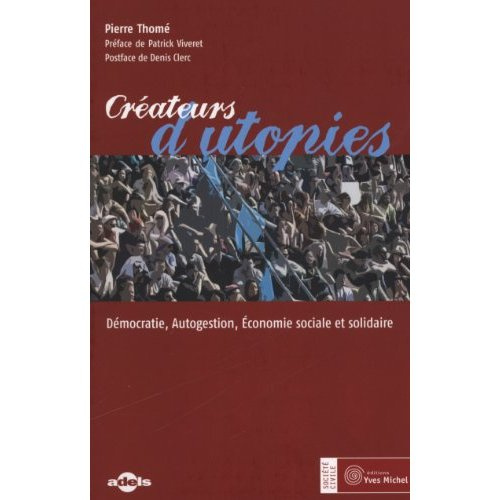 Créateurs d'utopies. Démocratie, Autogestion, Economie sociale et solidaire