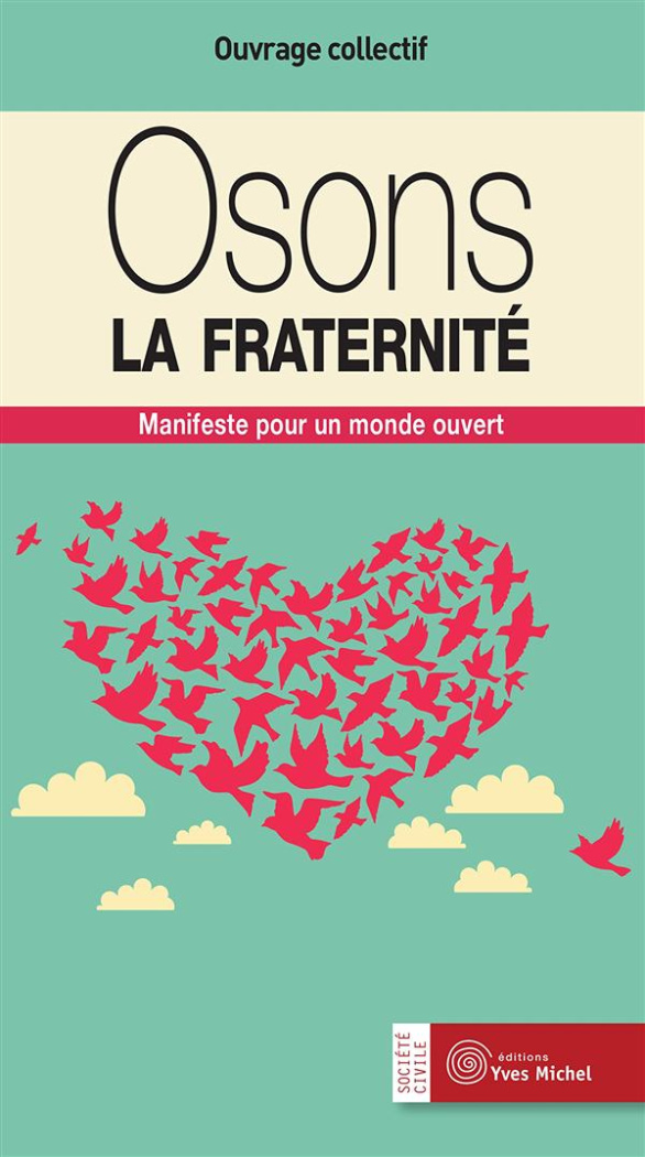 Osons la fraternité. Manifeste pour un monde ouvert