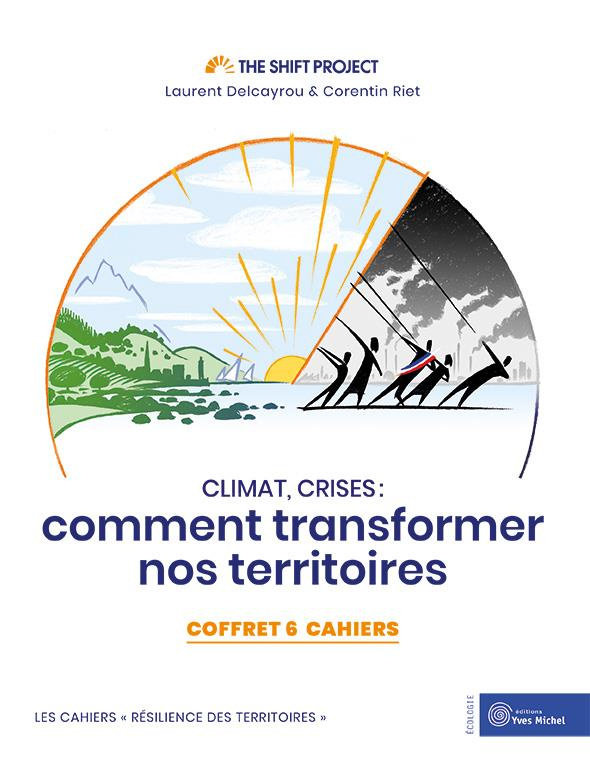 Climat, crises : comment transformer nos territoires. Coffret 6 cahiers