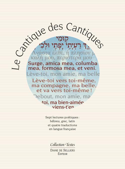Le Cantique des cantiques. Sept lectures poétiques : hébreu, grec, latin et quatre traductions en fr