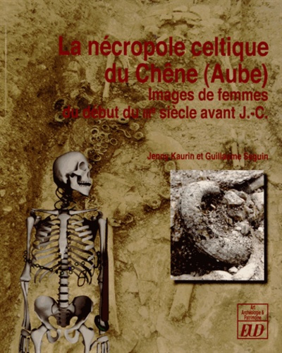 La nécropole celtique du Chêne (Aube). Images de femmes du début du IIIe siècle avant J-C