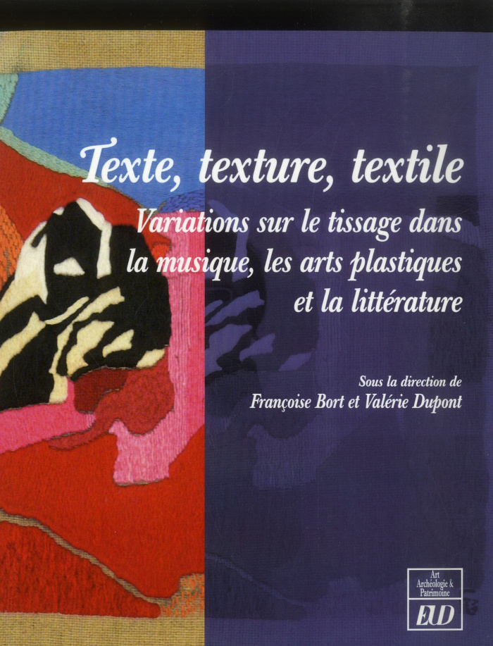 Texte, texture, textile. Variations sur le tissage dans la musique, les arts plastiques et la littér