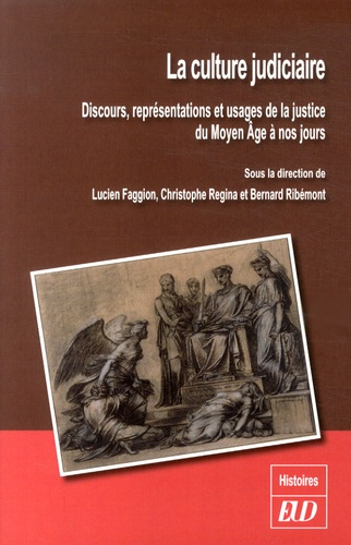 La culture judiciaire. Discours, représentations et usages de la justice du Moyen Age à nos jours