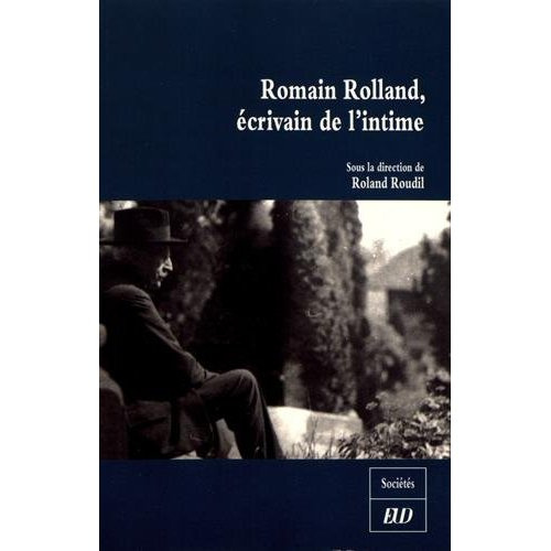 Romain Rolland, écrivain de l'intime. Célébration du cent cinquantième anniversaire de la naissance