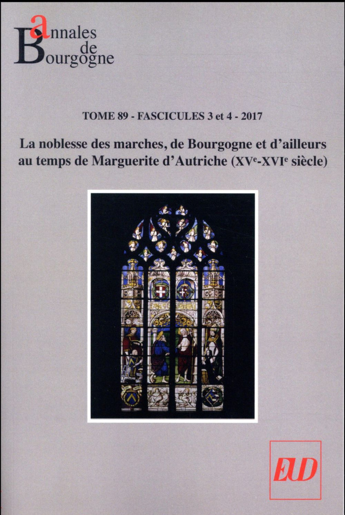 Annales de Bourgogne N° 354-355, juillet-décembre 2017 : La noblesse des marches, de Bourgogne et d'