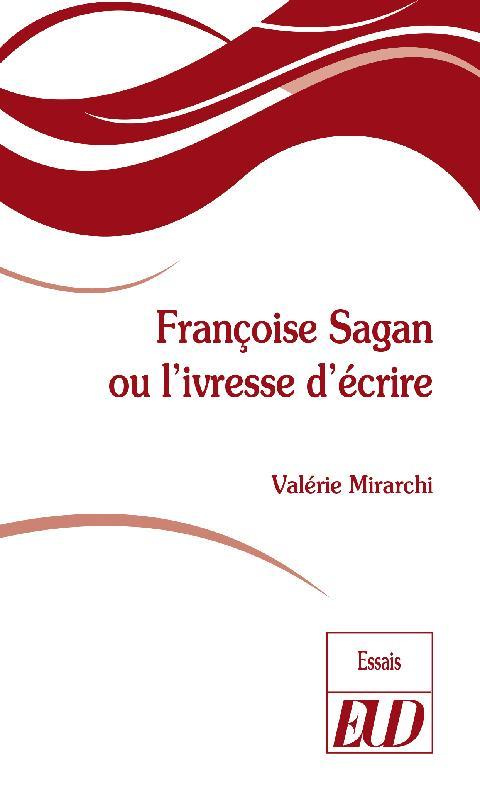 Françoise Sagan ou l'ivresse d'écrire