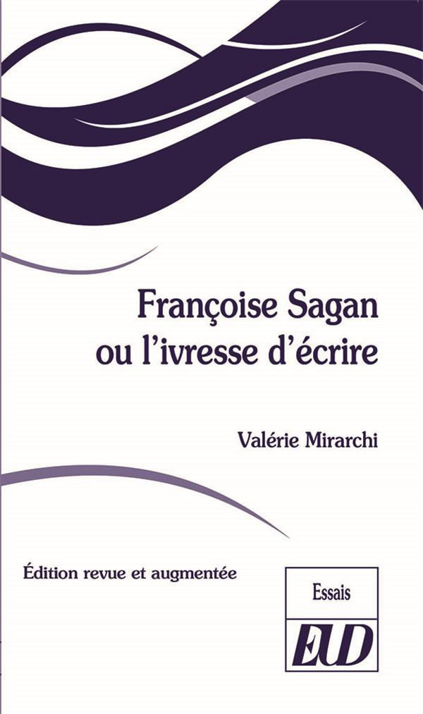 Françoise Sagan ou l'ivresse d'écrire. Edition revue et augmentée