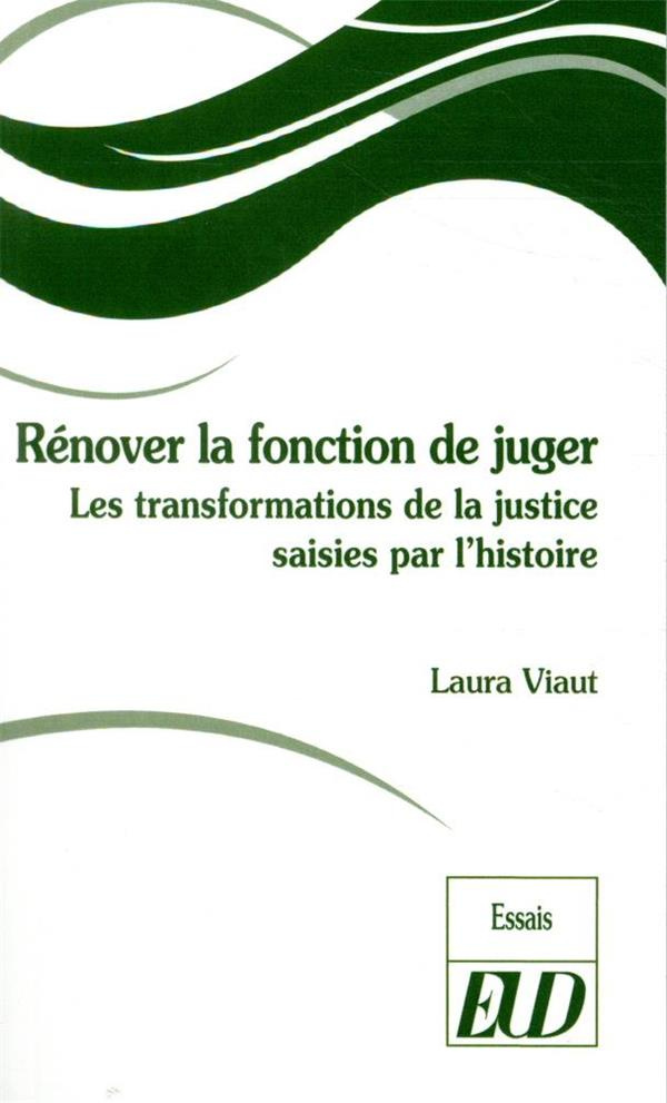 Rénover la fonction de juger. Les transformations de la justice saises par l'histoire