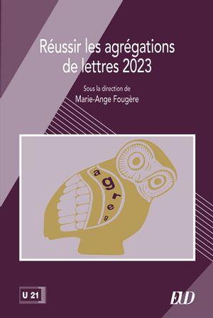 Réussir les agrégations de Lettres. Edition 2023