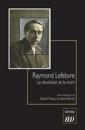Raymond Lefebvre. La révolution et la mort