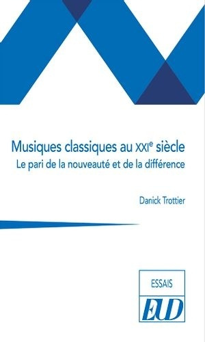 Musiques classiques au XXIe siècle. Le pari de la nouveauté et de la différence
