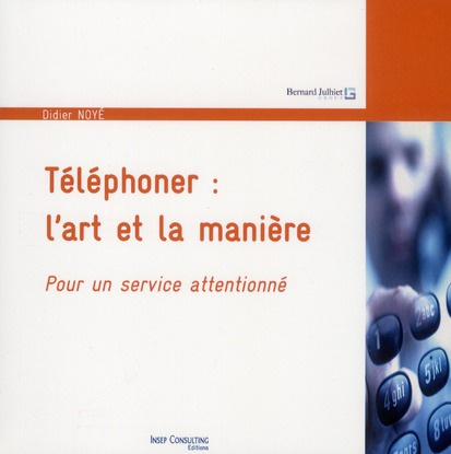Téléphoner : l'art et la manière. Pour un service attentionné