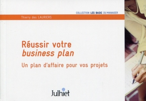 Réussir votre business plan. Un plan d'affaire pour vos projets