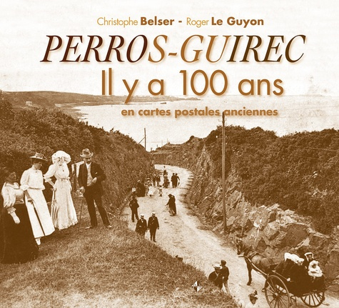 Perros-Guirec. Il y a 100 ans en cartes postales anciennes