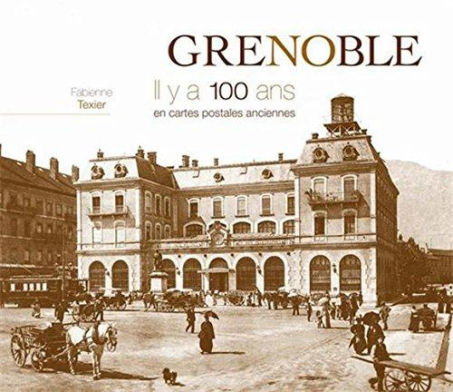 Grenoble. Il y a 100 ans en cartes postales anciennes