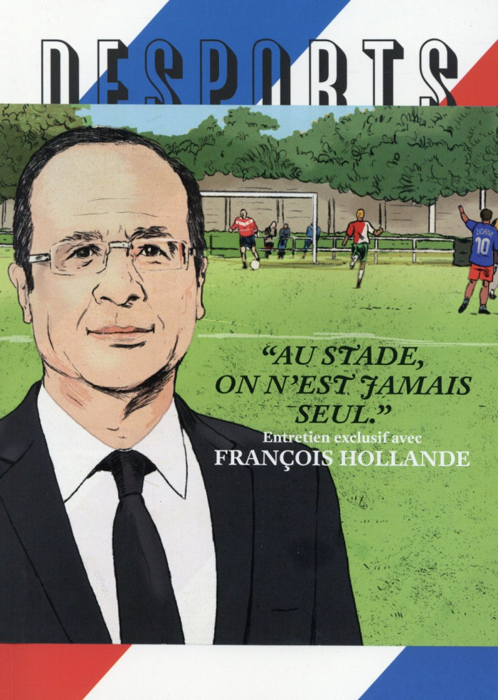 Desports N° 5 : Au stade, on n'est jamais seul". Conversation avec François Hollande