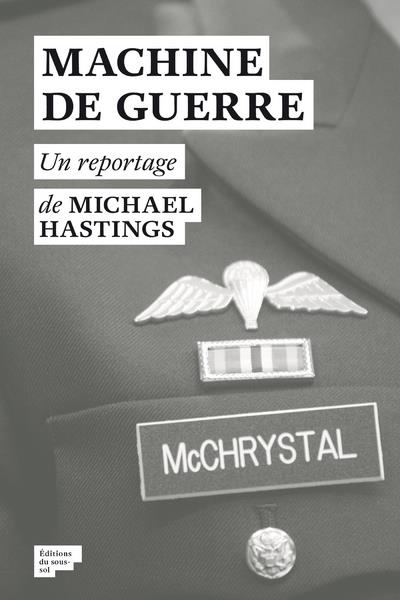 Machine de guerre. La véritable et terrifiante histoire de la guerre américaine en Afghanistan