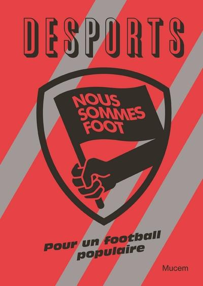 Desports Hors-série : Nous sommes foot. Pour un football populaire