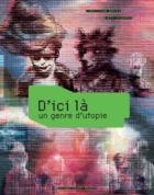 D'ICI LA - UN GENRE D'UTOPIE