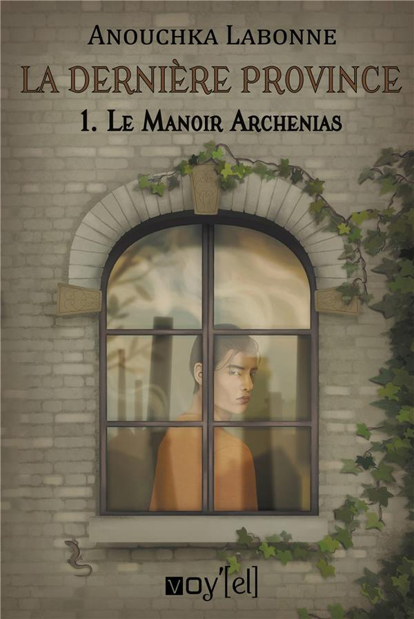 La dernière province. Tome 1, Le manoir Archenias