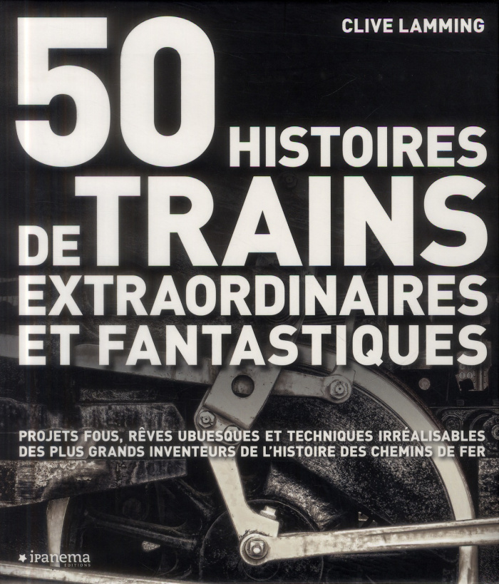 50 histoires de trains extraordinaires et fantastiques