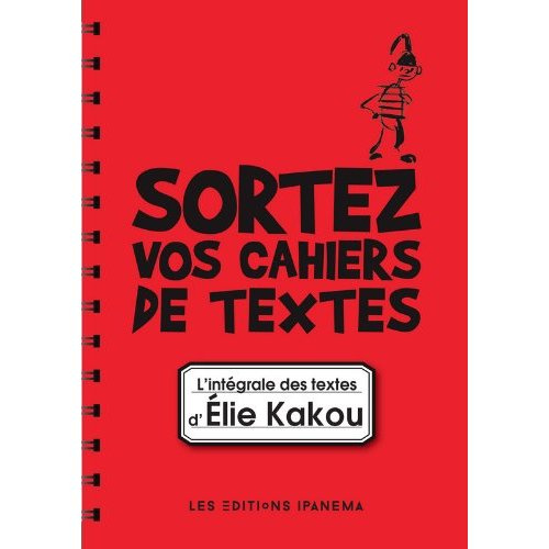 Sortez vos cahiers de textes ! L'intégrale des textes d'Elie Kakou